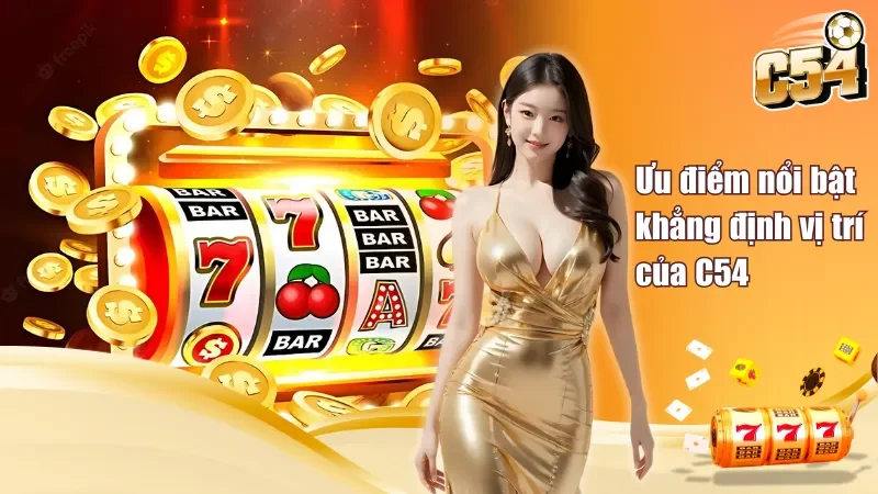 Ưu điểm nổi bật khẳng định vị trí của C54