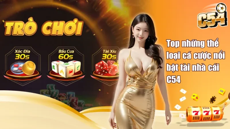 Top những thể loại cá cược nổi bật tài nhà cái C54