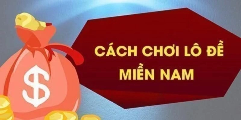Cách chơi lô miền Nam