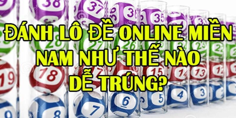 Đánh lô đề miền nam online thế nào dễ trúng?