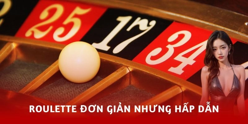 Roulette đơn giản nhưng hấp dẫn