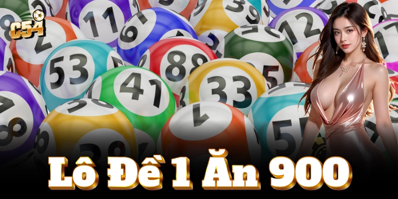 Chia sẻ kinh nghiệm đánh Lô Đề 1 Ăn 900 hiệu quả